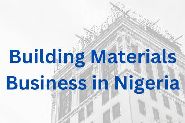 Building Materials Business in Nigeria